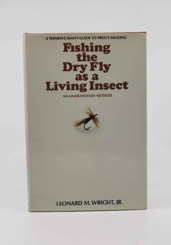 Fishing the Dry Fly as a Living Insect